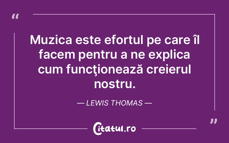 Citat Lewis Thomas - citate viata