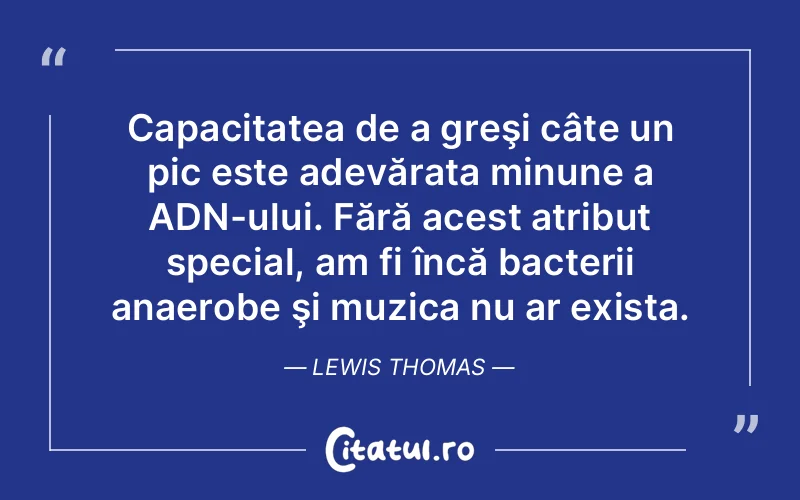 Citat Lewis Thomas - citate viata