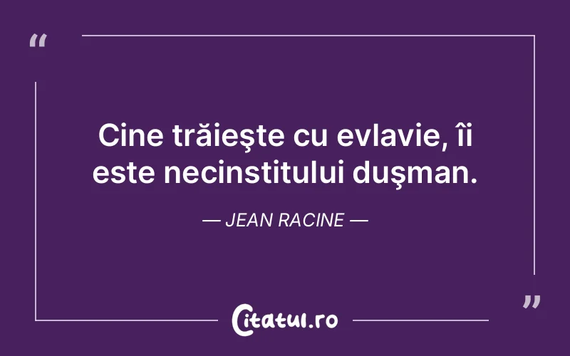 Citat Jean Racine - citate viata