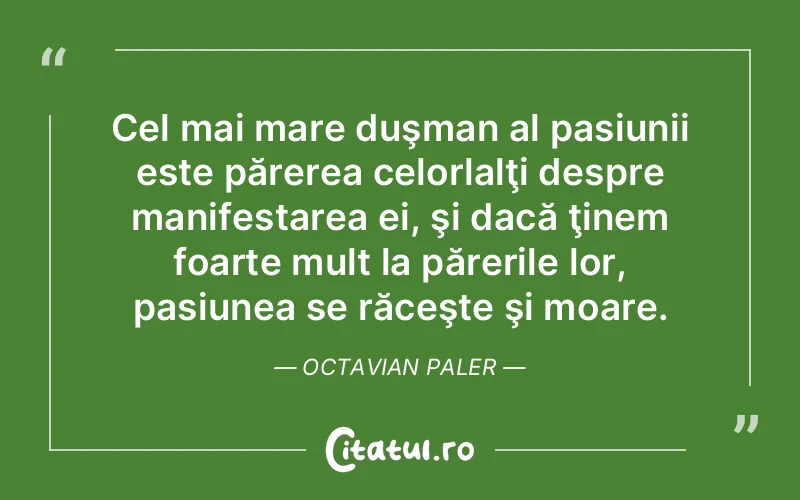 Citat Octavian Paler - citate viata