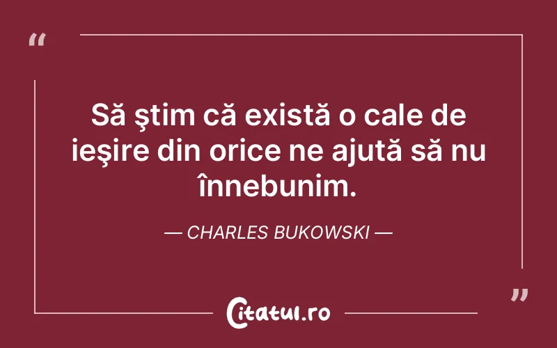 Citat Charles Bukowski - citate viata