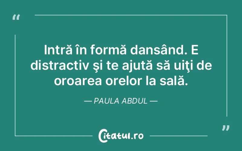 Citat Paula Abdul - citate viata