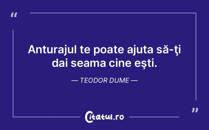 Citat Teodor Dume - citate viata