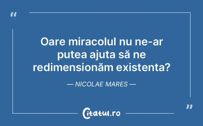 Citat Nicolae Mares - citate viata