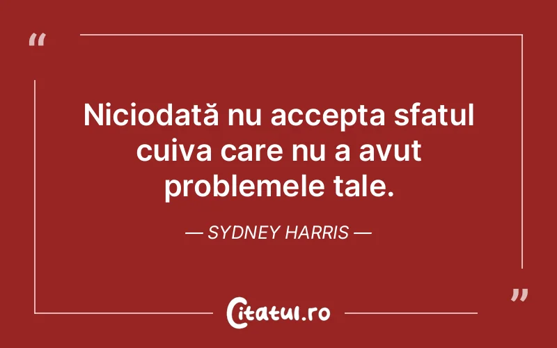 Citat Sydney Harris - citate viata