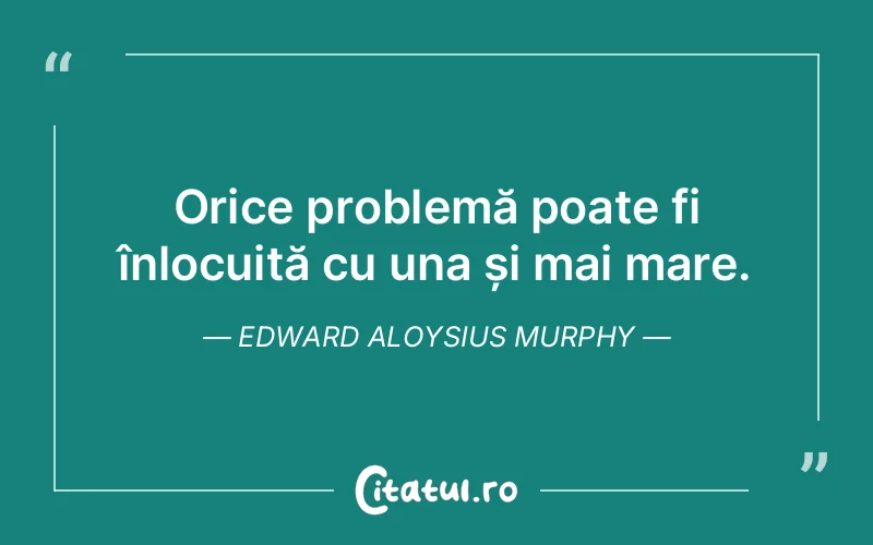 Citat Edward Aloysius Murphy - citate viata