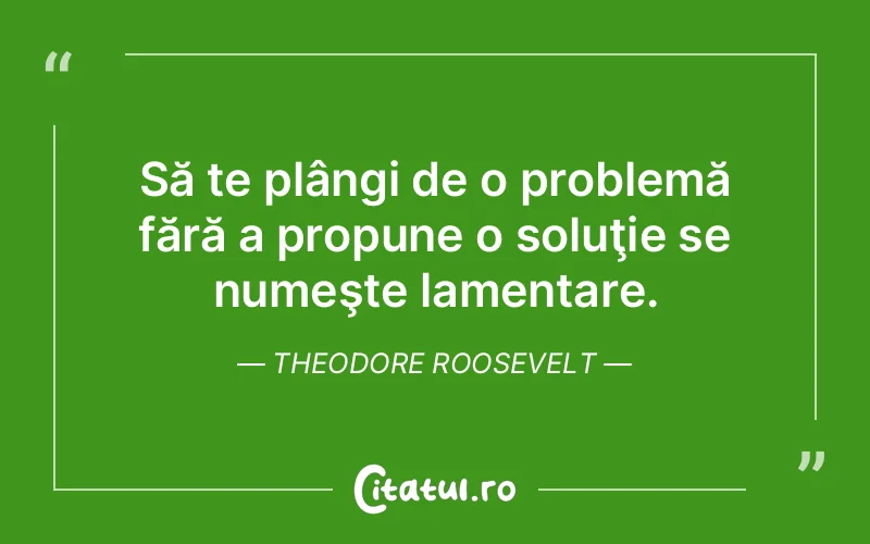 Citat Theodore Roosevelt - citate viata