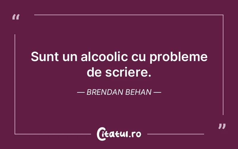 Citat Brendan Behan - citate viata