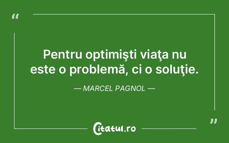 Citat Marcel Pagnol - citate viata