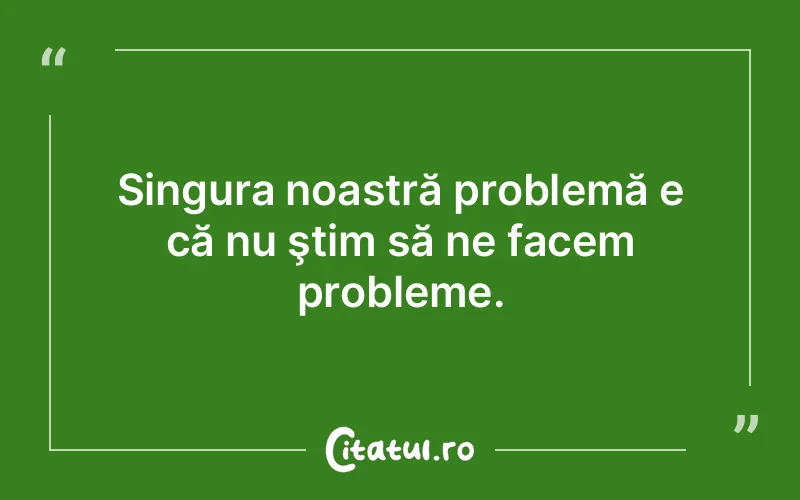 Citat Autor necunoscut - citate viata