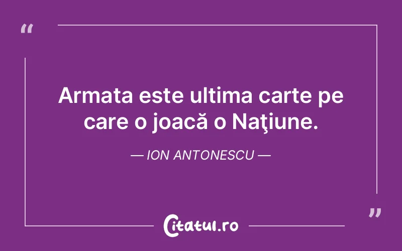 Citat Ion Antonescu - citate viata