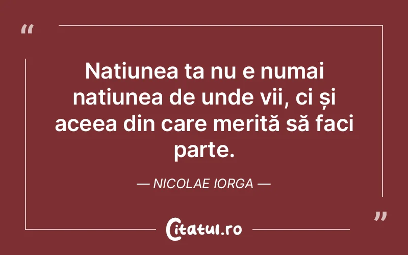 Citat Nicolae Iorga - citate viata