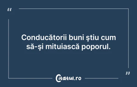 Poporul nostru merită orice; din cauza ...