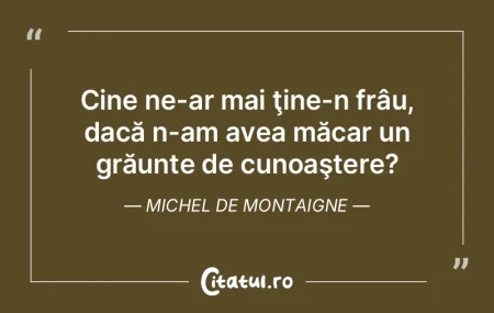 Orice cunoaştere îşi face drumul în ... Orice cunoaştere îşi face drumul în ...