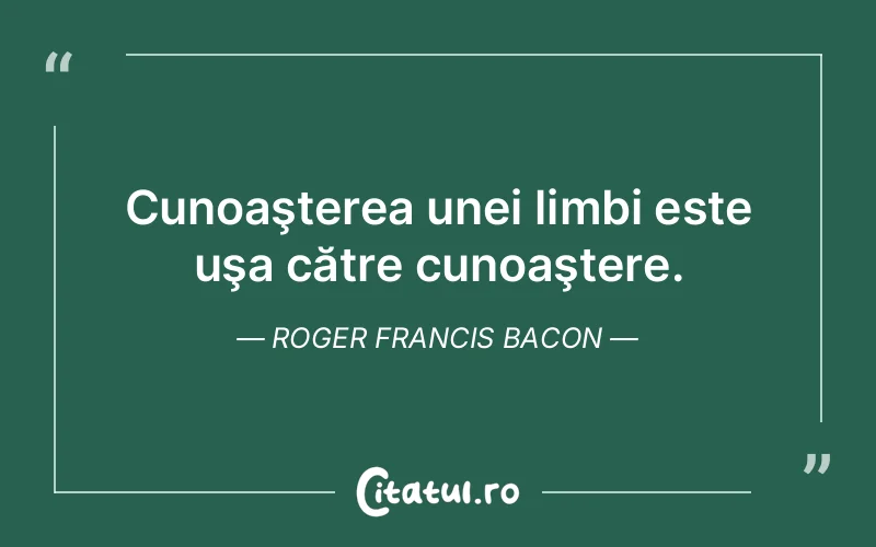 Citat Roger Francis Bacon - citate viata