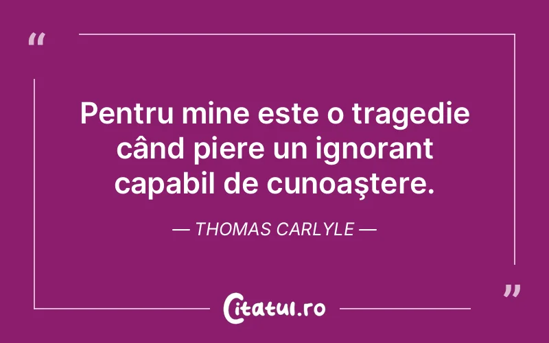 Citat Thomas Carlyle - citate viata