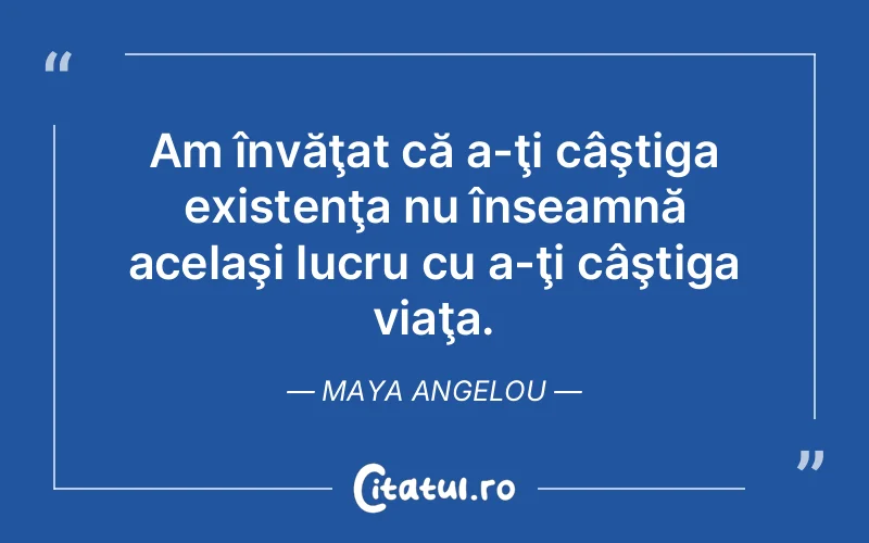 Citat Maya Angelou - citate viata