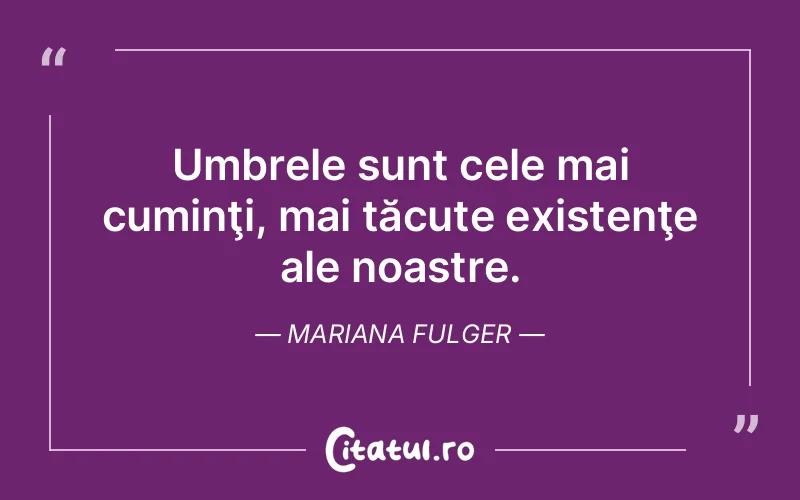 Citat Mariana Fulger - citate viata