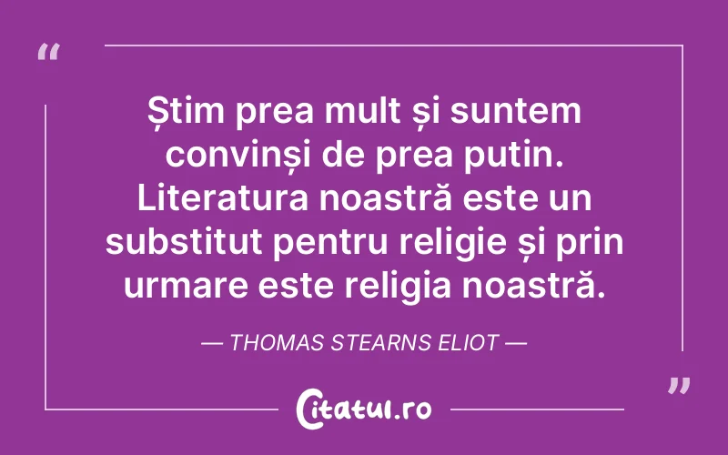 Citat Thomas Stearns Eliot - citate viata