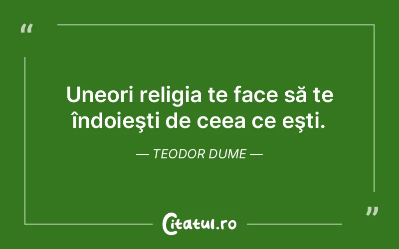 Citat Teodor Dume - citate viata