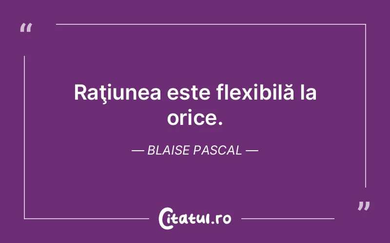 Citat Blaise Pascal - citate viata