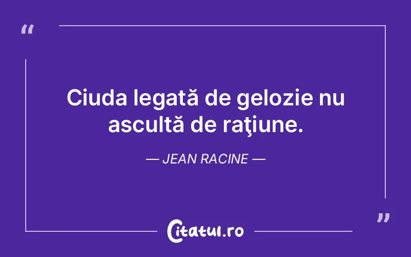 Citat Jean Racine - citate viata