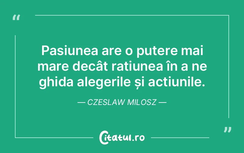 Citat Czeslaw Milosz - citate viata