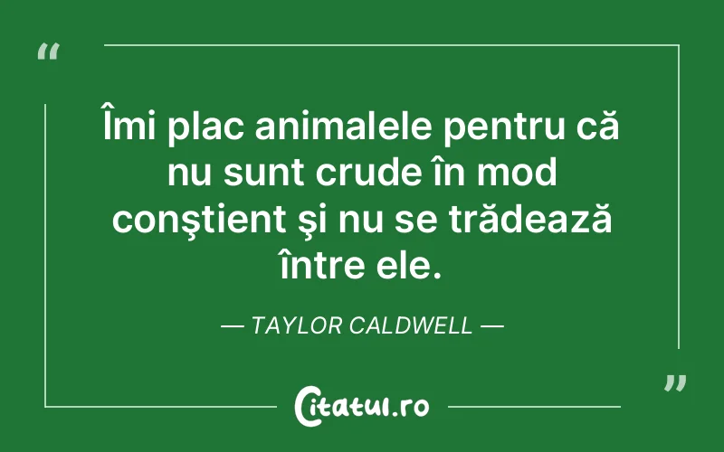 Citat Taylor Caldwell - citate viata