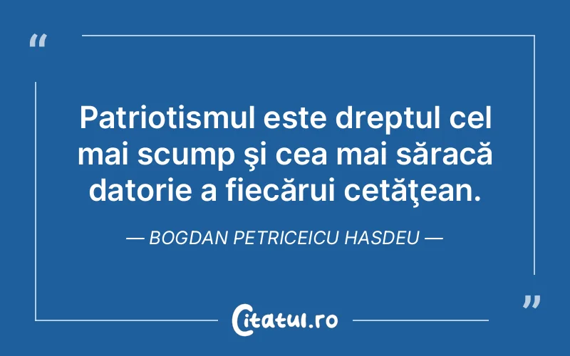 Citat Bogdan Petriceicu Hasdeu - citate viata