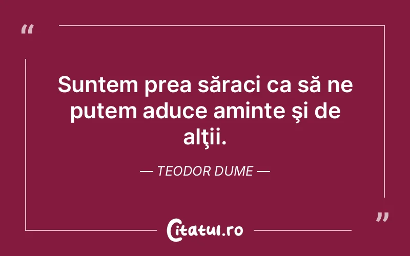 Citat Teodor Dume - citate viata