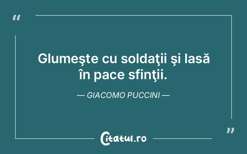 Citat Giacomo Puccini - citate viata