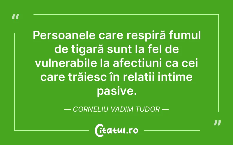 Citat Corneliu Vadim Tudor - citate viata