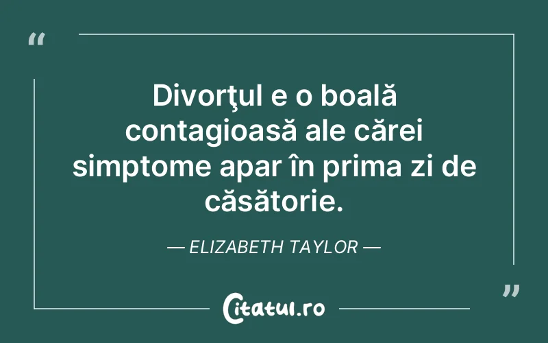 Citat Elizabeth Taylor - citate viata