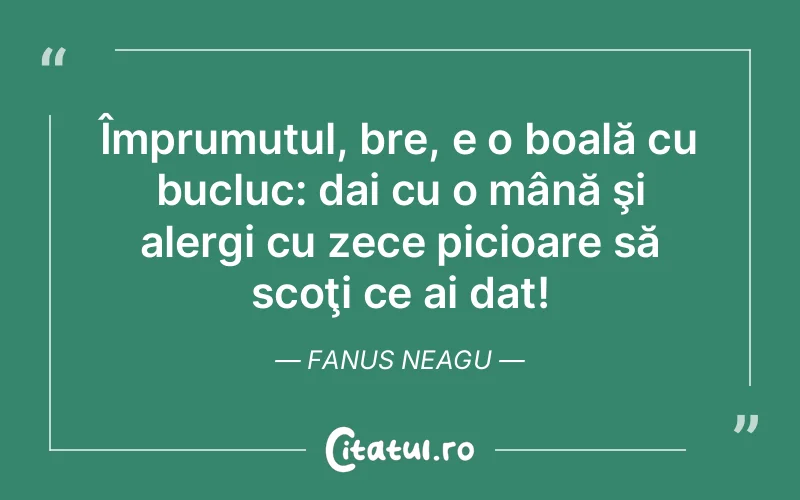 Citat Fanus Neagu - citate viata