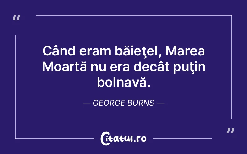 Citat George Burns - citate viata