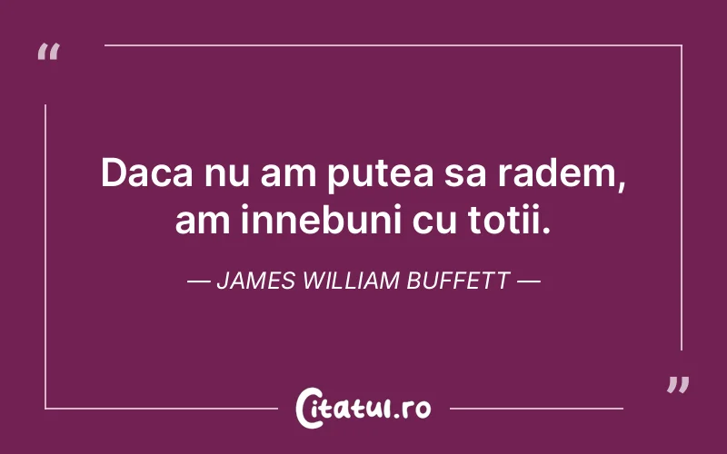 Citat James William Buffett - citate viata