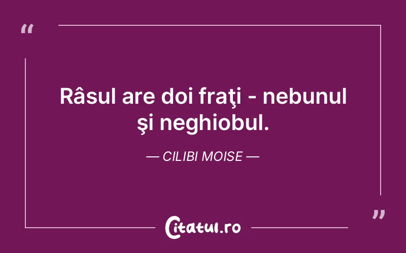 Citat Cilibi Moise - citate viata