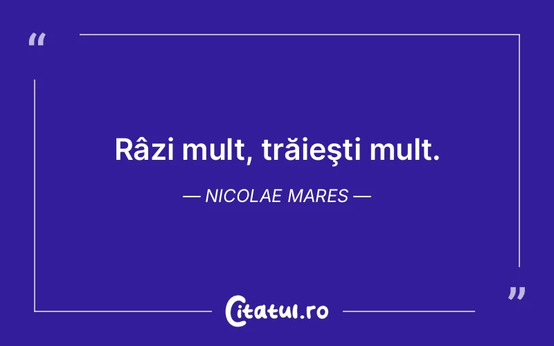 Citat Nicolae Mares - citate viata