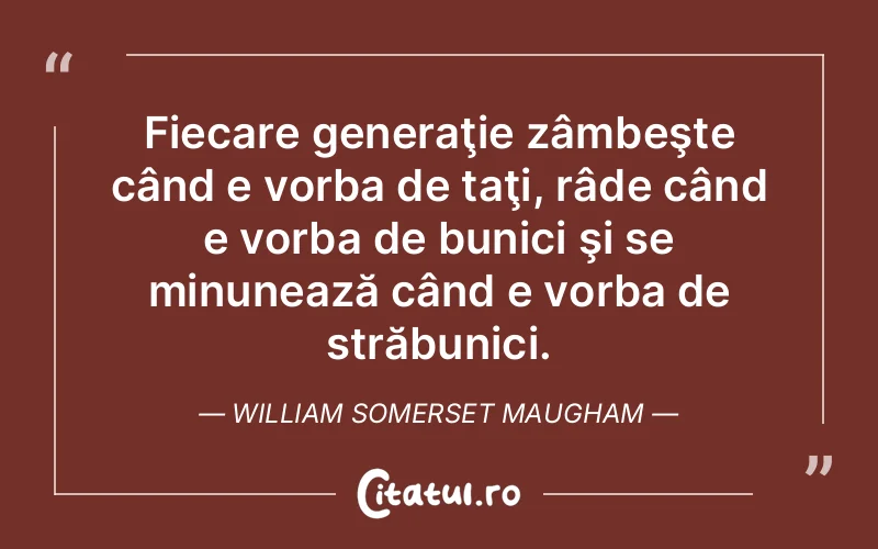 Citat William Somerset Maugham - citate viata