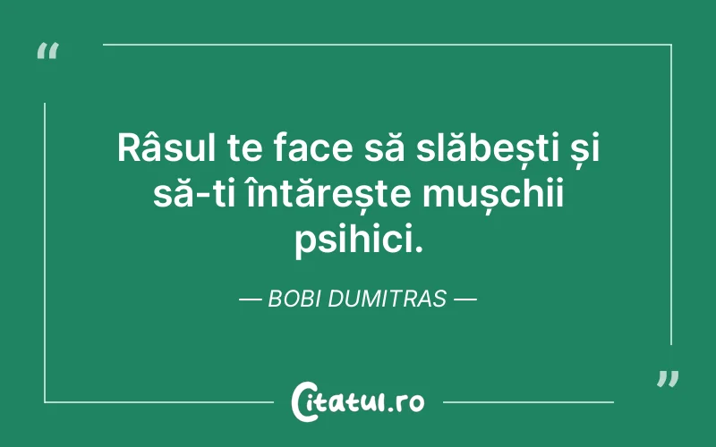 Citat Bobi Dumitras - citate viata