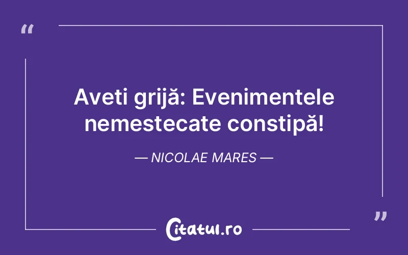 Citat Nicolae Mares - citate viata