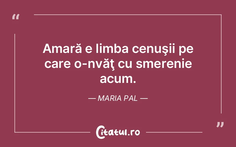 Citat Maria Pal - citate viata