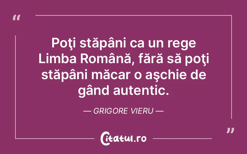 Citat Grigore Vieru - citate viata