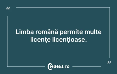 Consideră mereu că e prea lungă limba... Consideră mereu că e prea lungă limba...