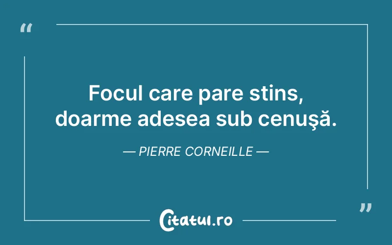 Citat Pierre Corneille - citate viata