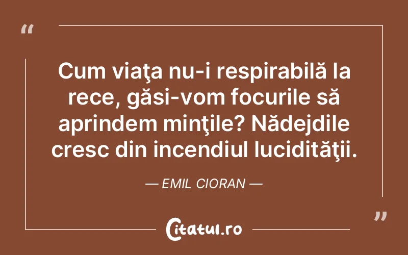 Citat Emil Cioran - citate viata