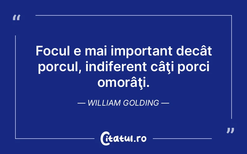 Citat William Golding - citate viata