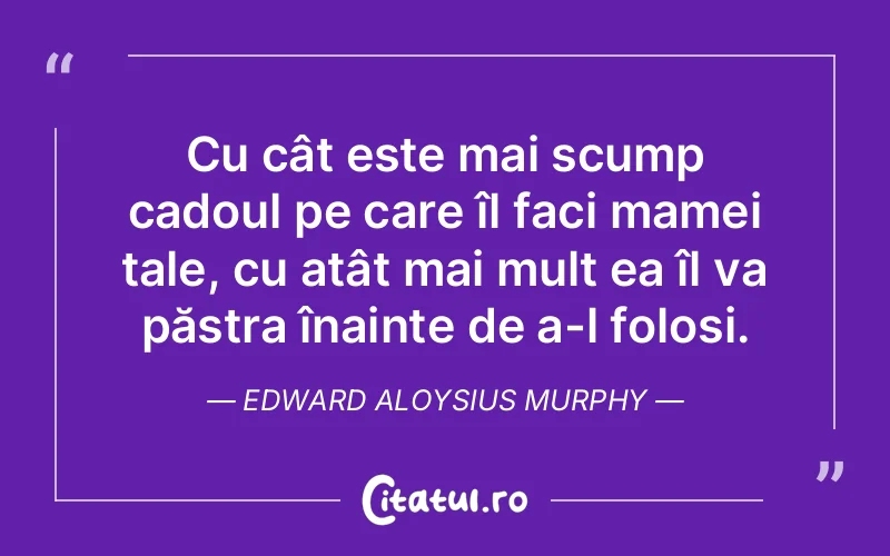 Citat Edward Aloysius Murphy - citate viata