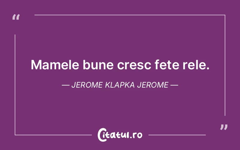 Citat Jerome Klapka Jerome - citate viata
