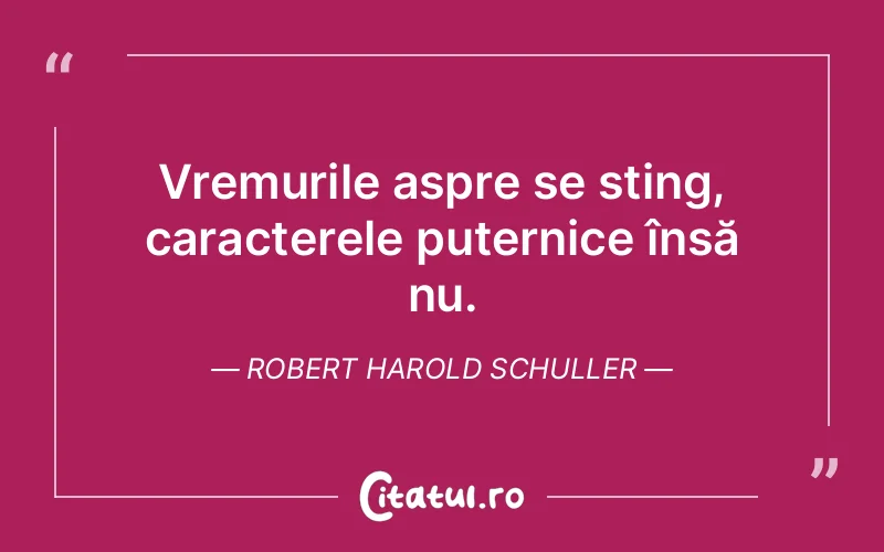 Citat Robert Harold Schuller - citate viata